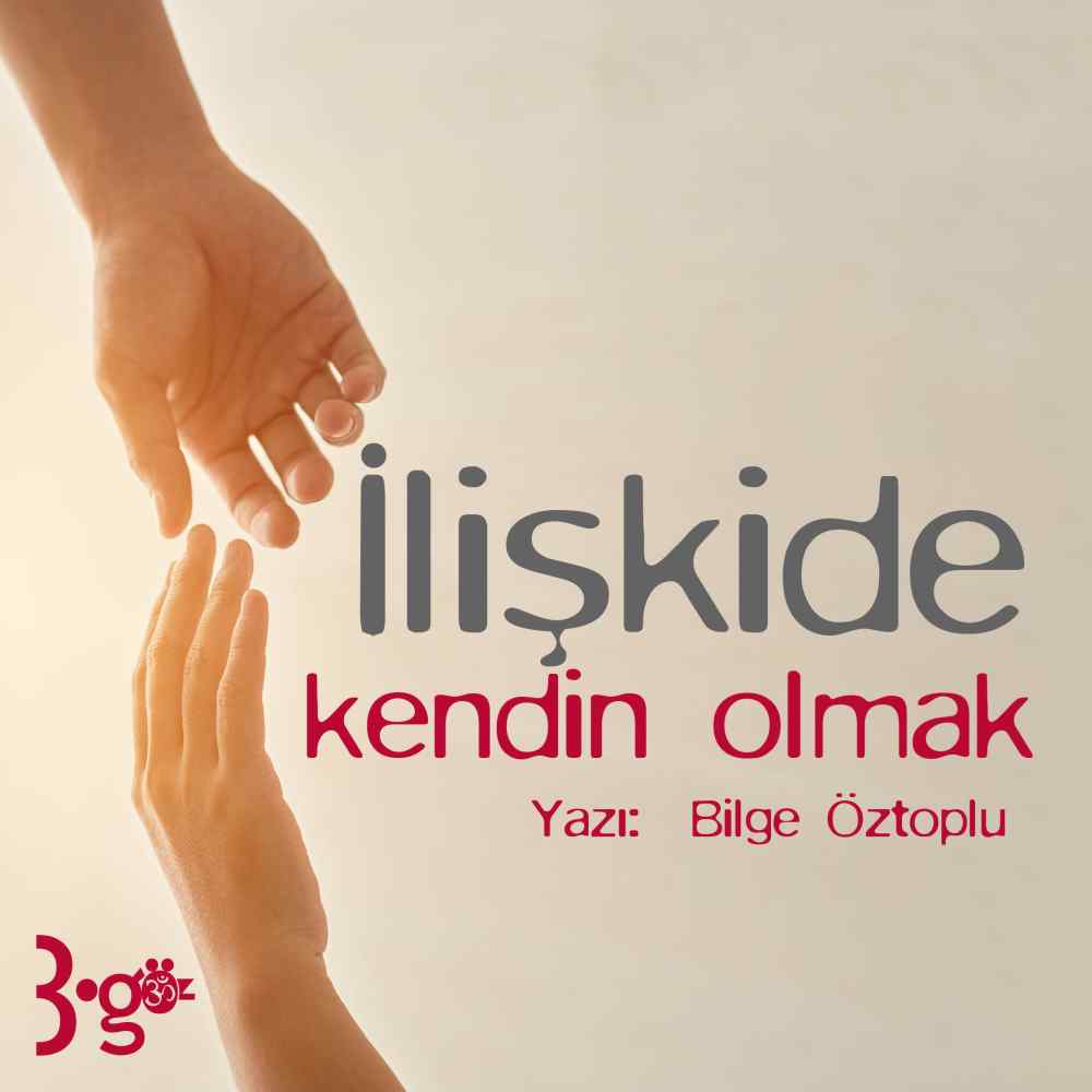 3.Göz Dergisi, İlişkide Kendin Olmak