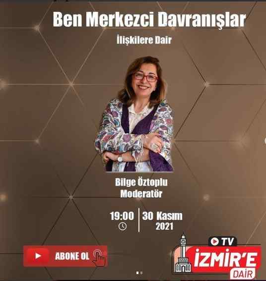 Bilge Öztoplu ile İlişkilere Dair 3-Ben Merkezli Davranışlarımız