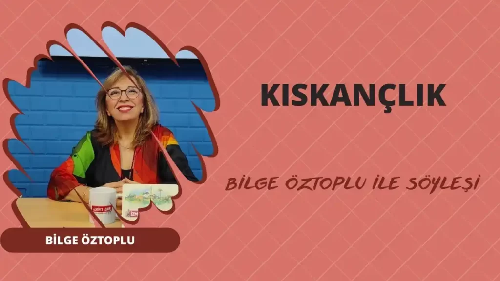 Bilge Öztoplu ile ilişkiler dair, Kıskançlık üzerine