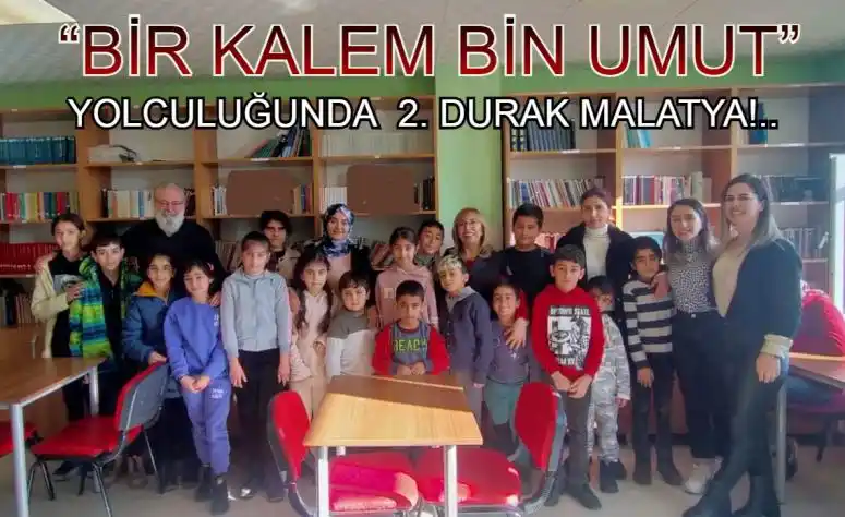 Bir Kalem Bin Umut Yolculuğunda 2.Durak Malatya